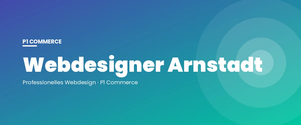 Webdesigner Arnstadt – P1 Commerce Webagentur