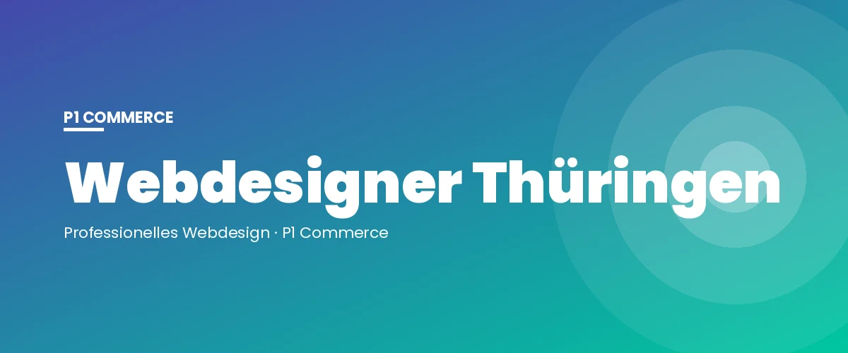 Webdesigner Thüringen – P1 Commerce Webagentur